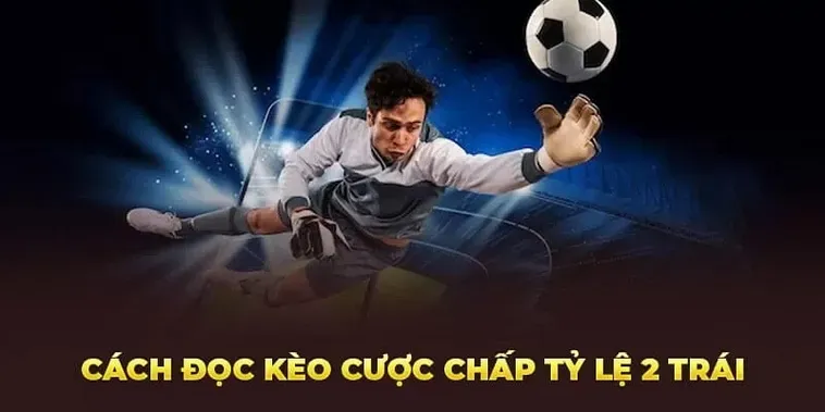 Tối Ưu Hóa Lợi Nhuận Khi Chơi Kèo Chấp 2 Trái Tại BongDaLu Đỉnh Cao