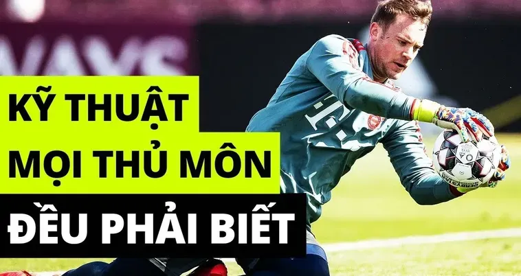 Kỹ Thuật Thủ Môn Đỉnh Cao Bí Quyết Trở Thành Lá Chắn Thép Trong Khung Gỗ