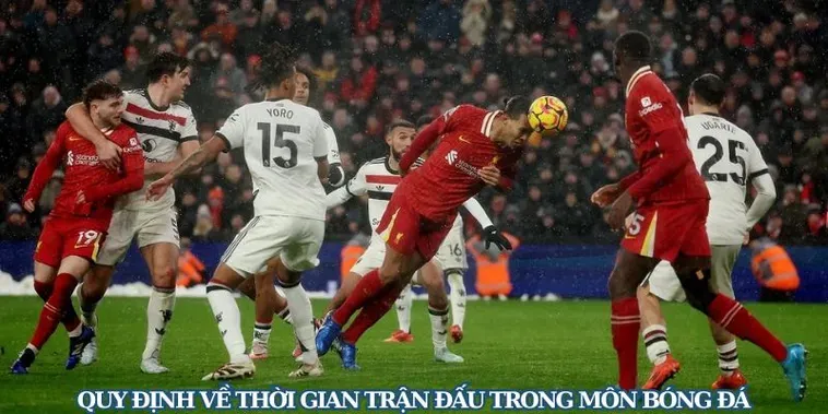 Thời Gian Trận Đấu Bóng Đá Những Khoảnh Khắc Kịch Tính Nhất Trên Sân Cỏ